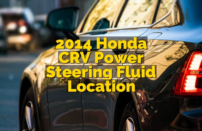 2014 Honda CRV Power Steering Fluid Location