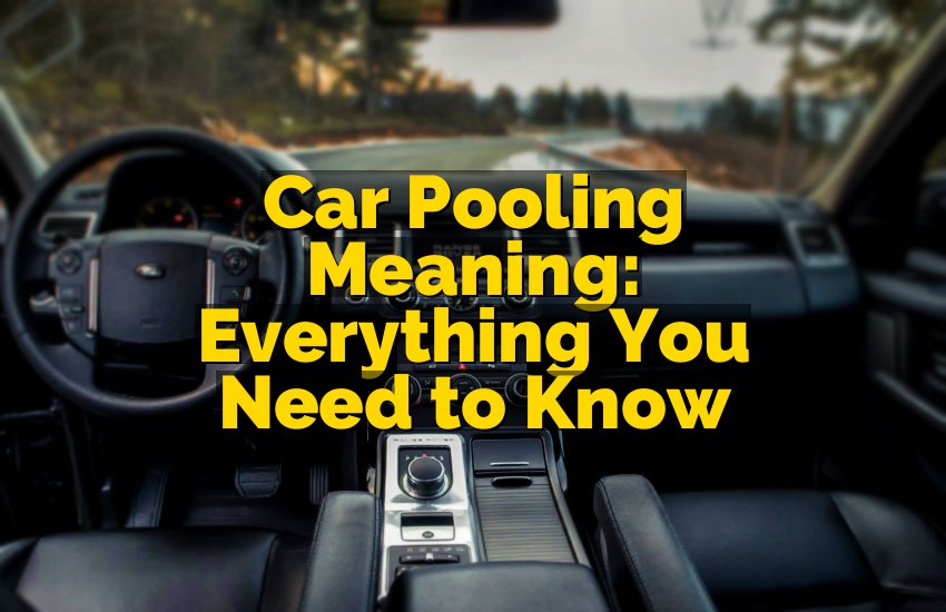 Car Pooling Meaning: Everything You Need to Know