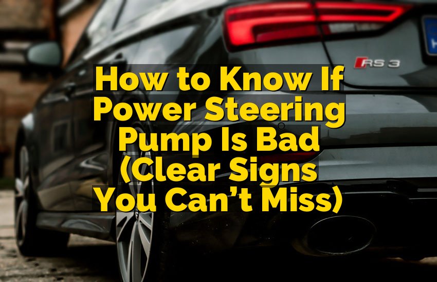 How to Know If Power Steering Pump Is Bad (Clear Signs You Can’t Miss)