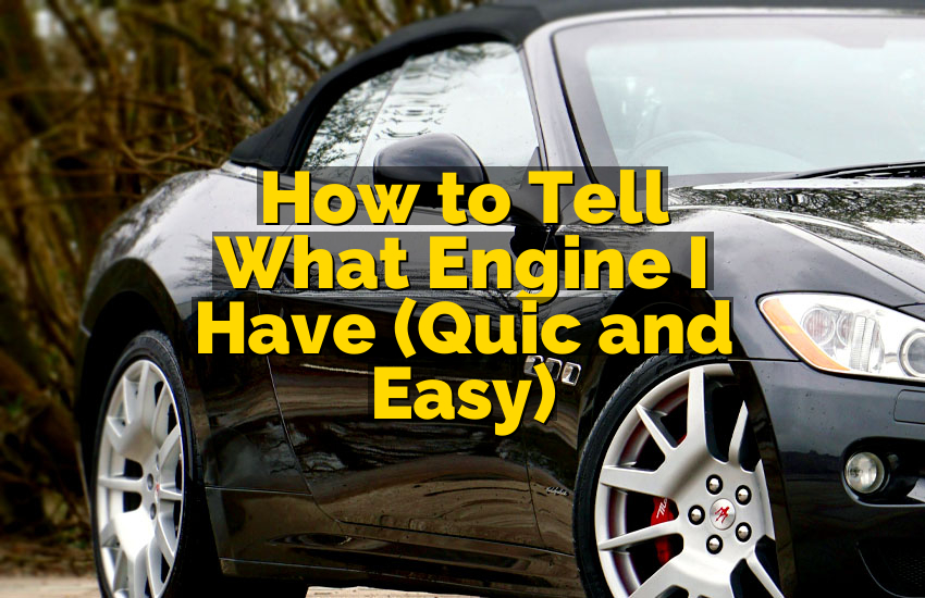 How to Tell What Engine I Have (Quic and Easy)