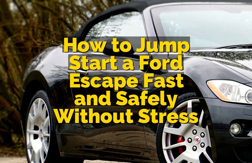 How to Jump Start a Ford Escape Fast and Safely Without Stress