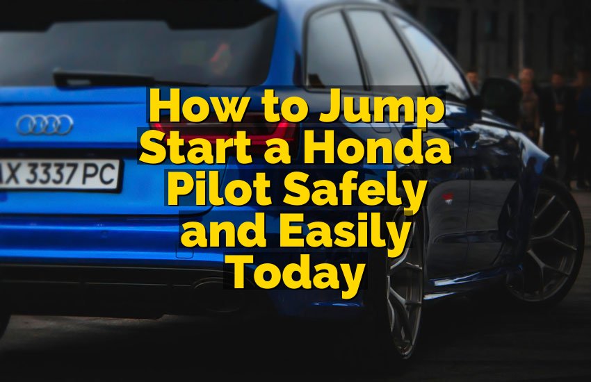 How to Jump Start a Honda Pilot Safely and Easily Today