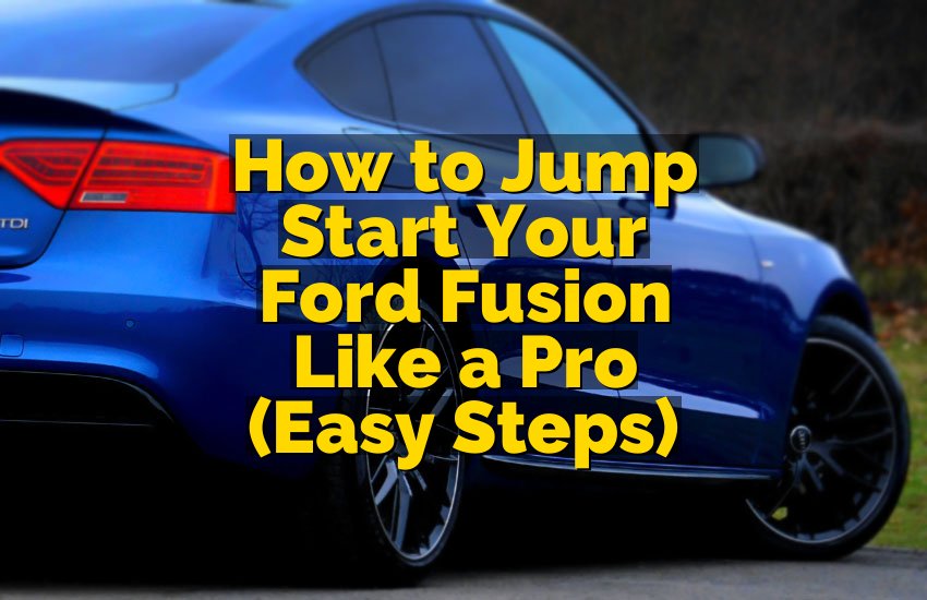 How to Jump Start Your Ford Fusion Like a Pro (Easy Steps)