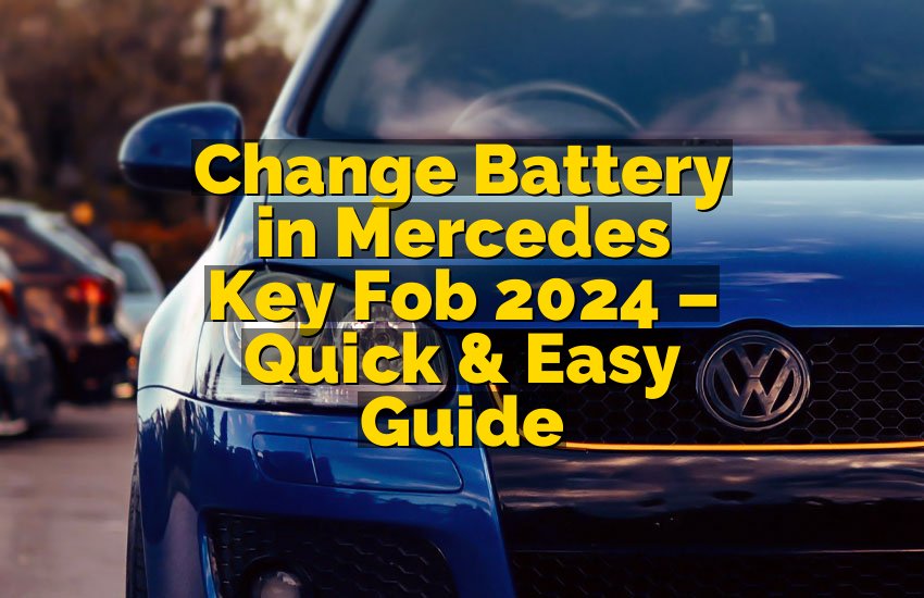 Change Battery in Mercedes Key Fob 2024 – Quick & Easy Guide