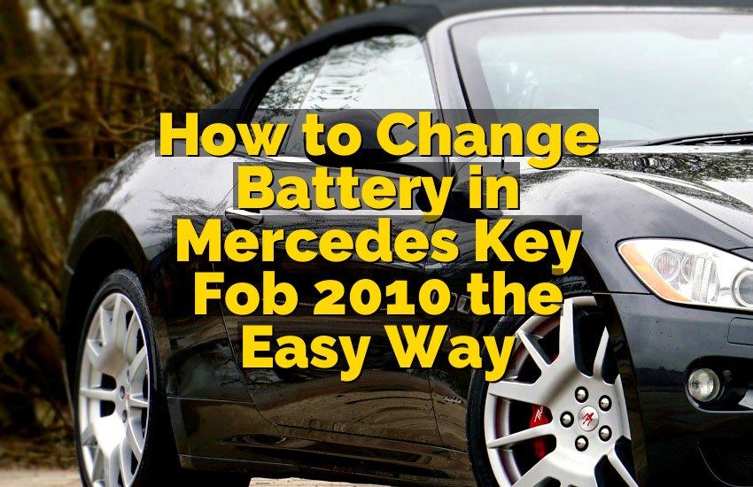 How to Change Battery in Mercedes Key Fob 2010 the Easy Way
