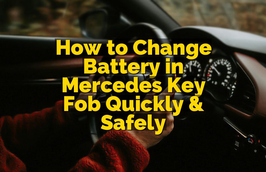 How to Change Battery in Mercedes Key Fob Quickly & Safely