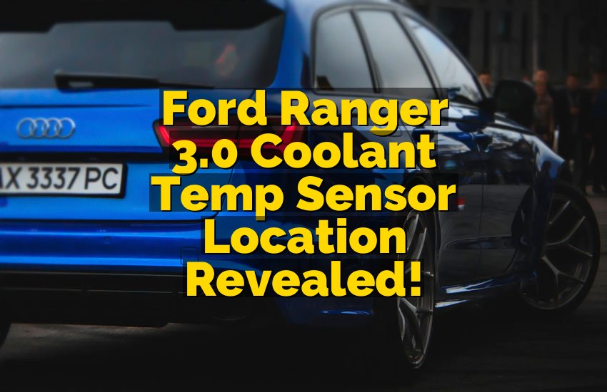 Ford Ranger 3.0 Coolant Temp Sensor Location Revealed!
