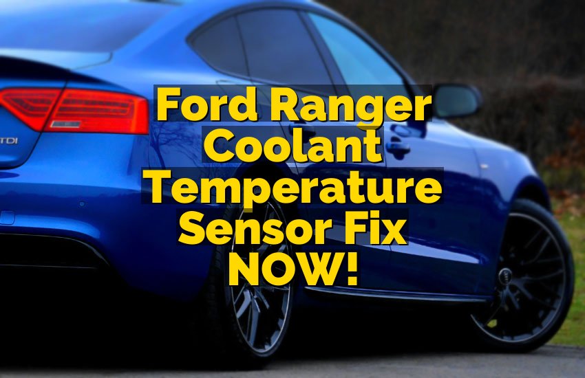 Ford Ranger Coolant Temperature Sensor Fix NOW!