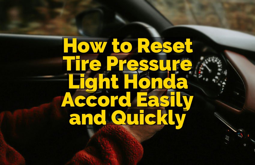 How to Reset Tire Pressure Light Honda Accord Easily and Quickly