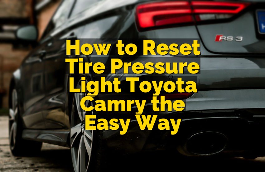 How to Reset Tire Pressure Light Toyota Camry the Easy Way