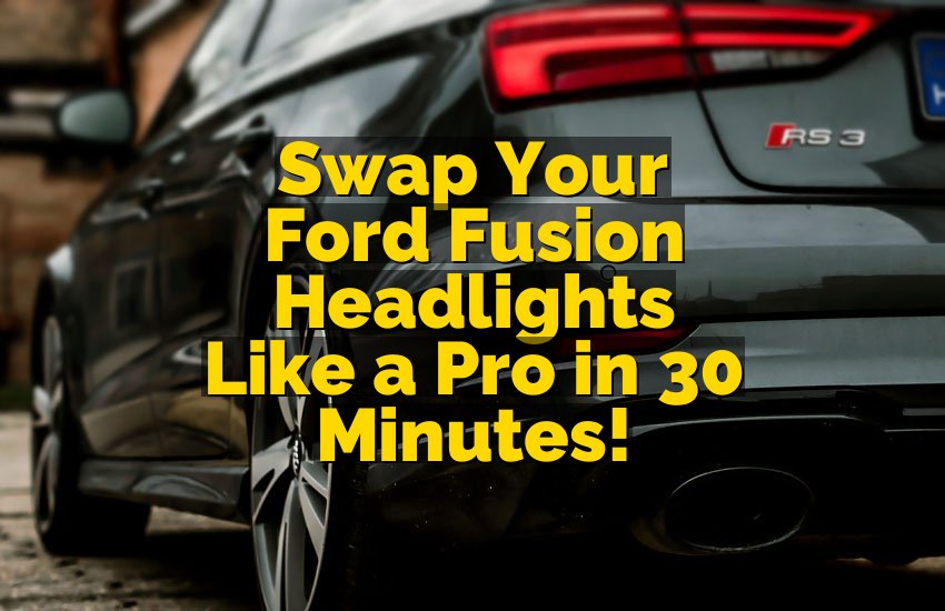 Swap Your Ford Fusion Headlights Like a Pro in 30 Minutes!