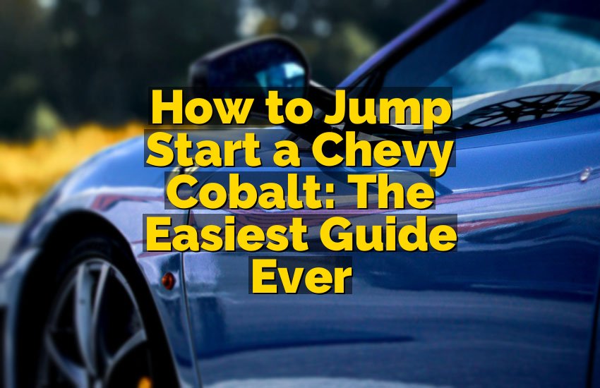 How to Jump Start a Chevy Cobalt: The Easiest Guide Ever