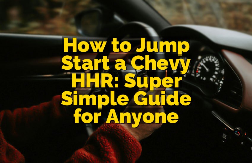 How to Jump Start a Chevy HHR: Super Simple Guide for Anyone