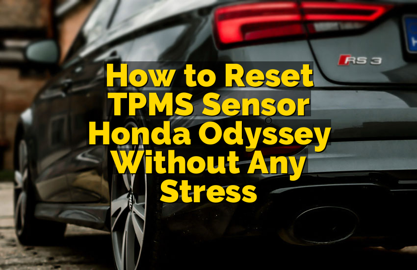 How to Reset TPMS Sensor Honda Odyssey Without Any Stress